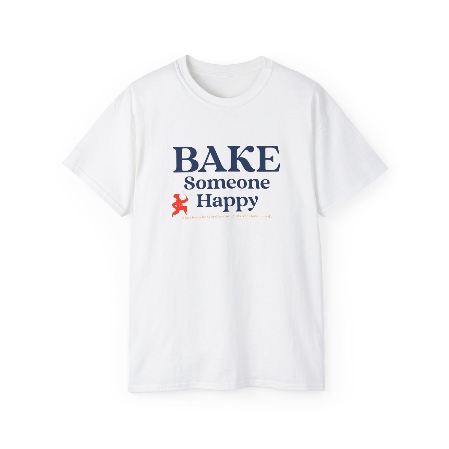 "BAKE Someone Happy" Unisex Ultra Cotton Tee
