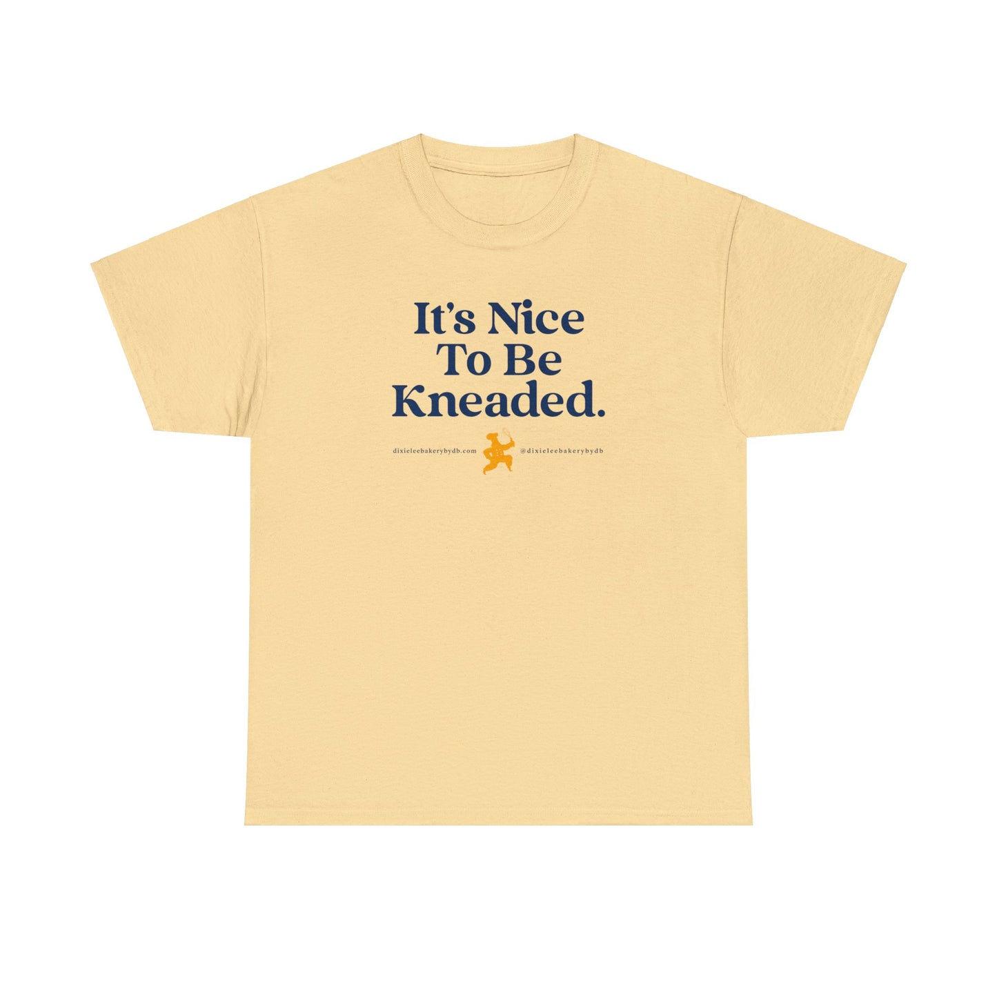 Oh So Nice to be "Kneaded" -- Isn't it? Unisex Heavy Cotton Tee