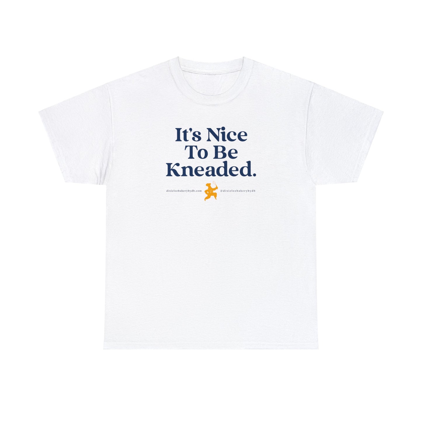 Oh So Nice to be "Kneaded" -- Isn't it? Unisex Heavy Cotton Tee