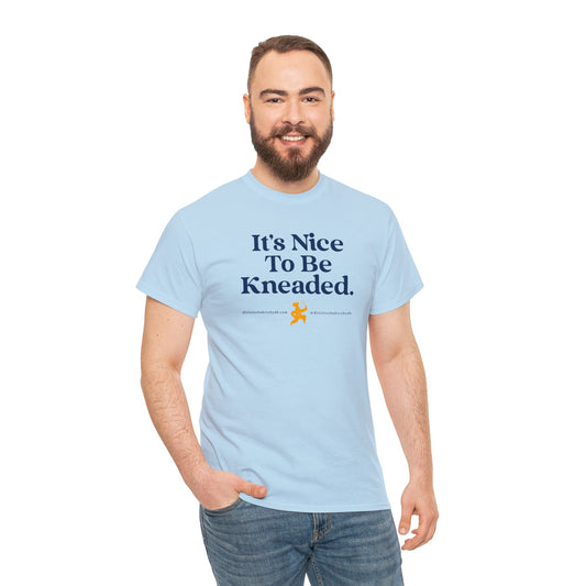 Oh So Nice to be "Kneaded" -- Isn't it? Unisex Heavy Cotton Tee