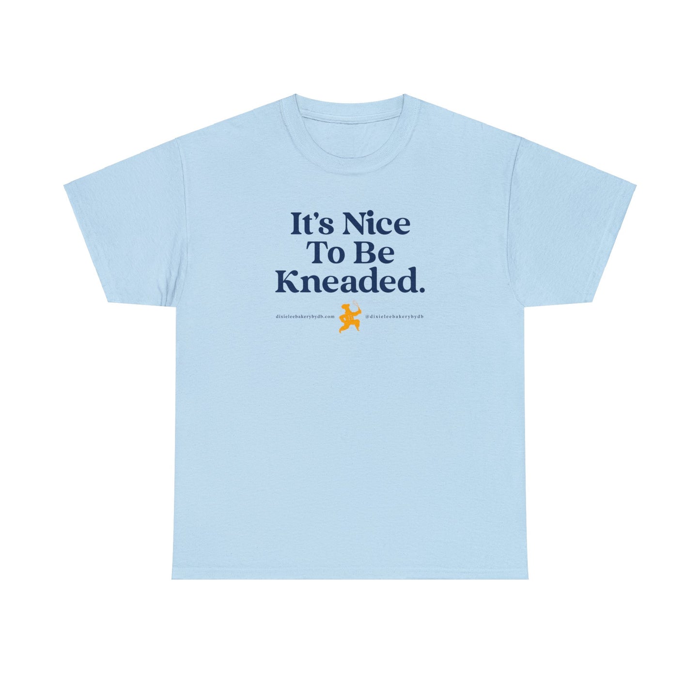 Oh So Nice to be "Kneaded" -- Isn't it? Unisex Heavy Cotton Tee