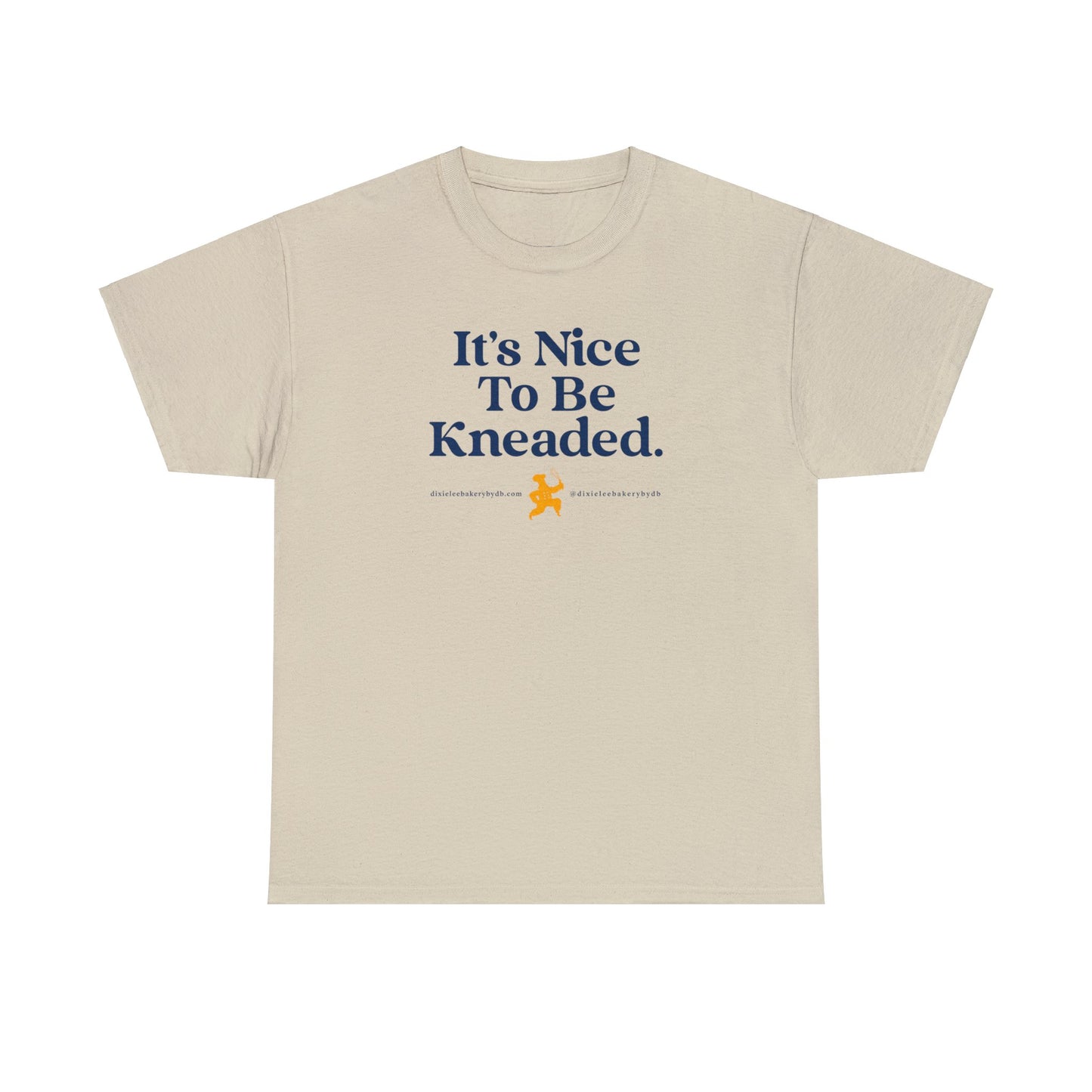Oh So Nice to be "Kneaded" -- Isn't it? Unisex Heavy Cotton Tee